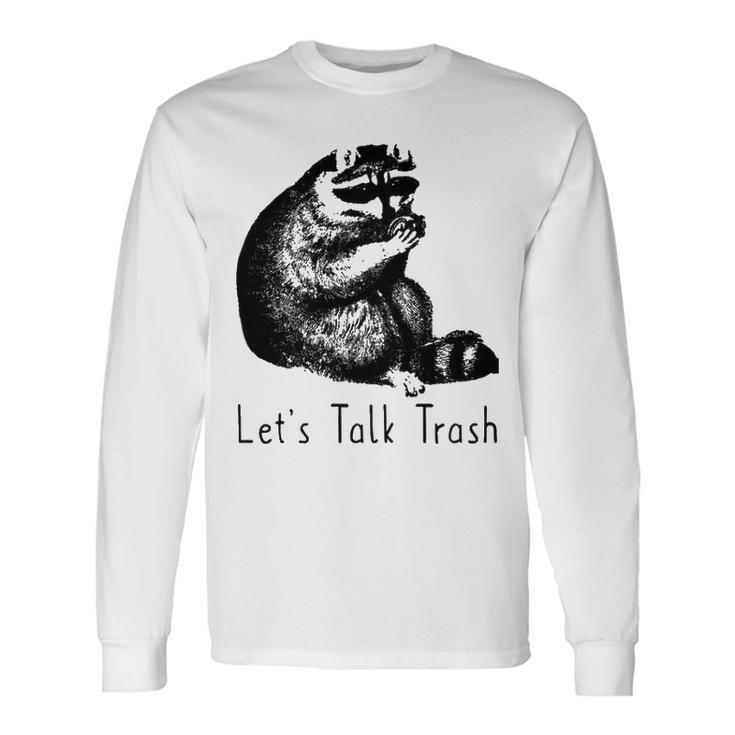 Lets Talk Trash Long Sleeve T-Shirt