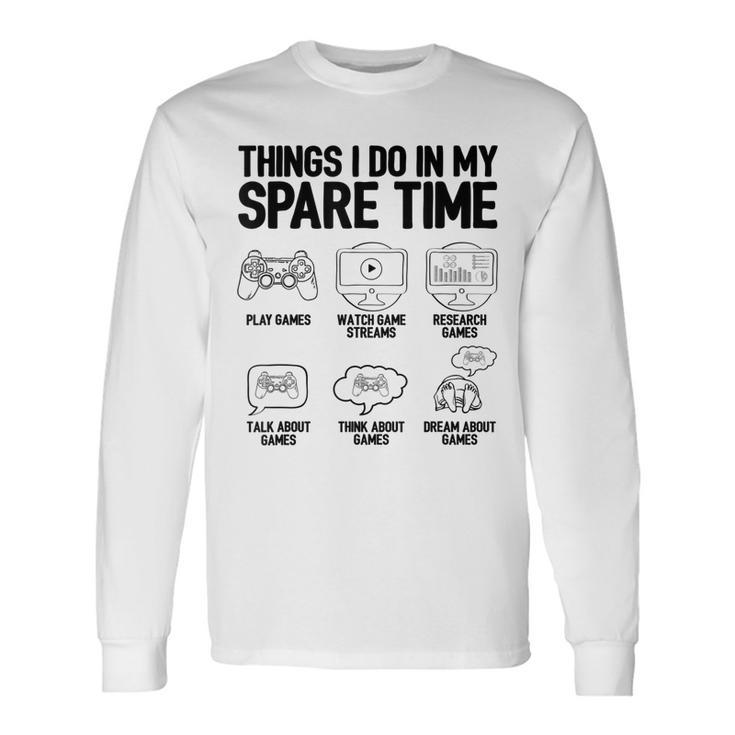 Things I Do In My Spare Time Video Game Player Nerd Gaming Men Women Long Sleeve T-Shirt T-shirt Graphic Print