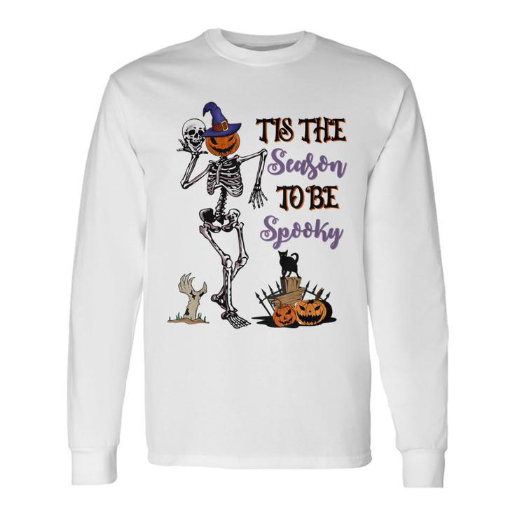 Tis The Season To Be Spooky Skeleton Halloween Pumpkin Long Sleeve T-Shirt