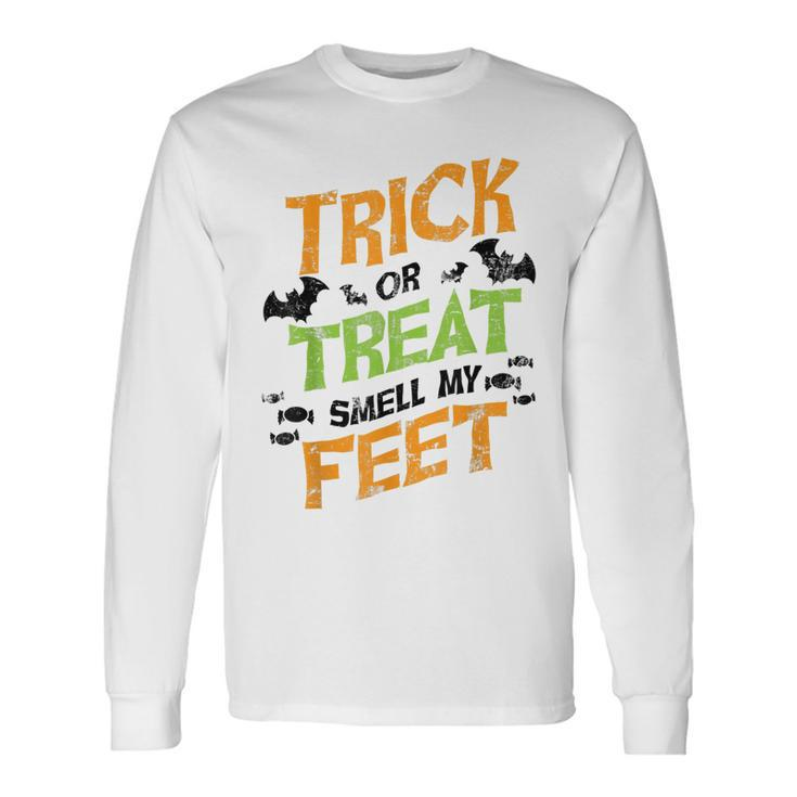 Trick Or Treat Smell My Feet Halloween Long Sleeve T-Shirt