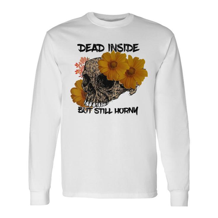 Vintage Skull Sunflower Dead Inside But Still Horny Men Women Long Sleeve T-Shirt T-shirt Graphic Print