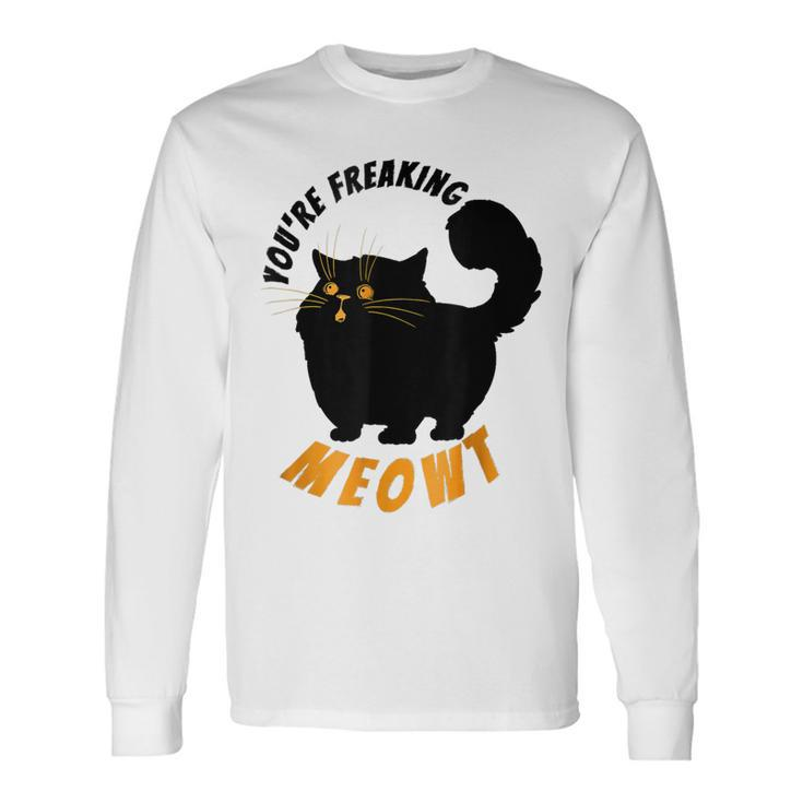 Youre Freaking Meowt Black Halloween Cat Long Sleeve T-Shirt