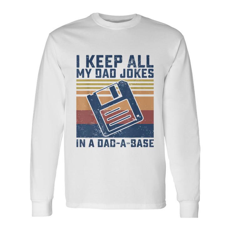 I Keep All My Dad Jokes In A Dadabase Vintage Father Dad Long Sleeve T-Shirt