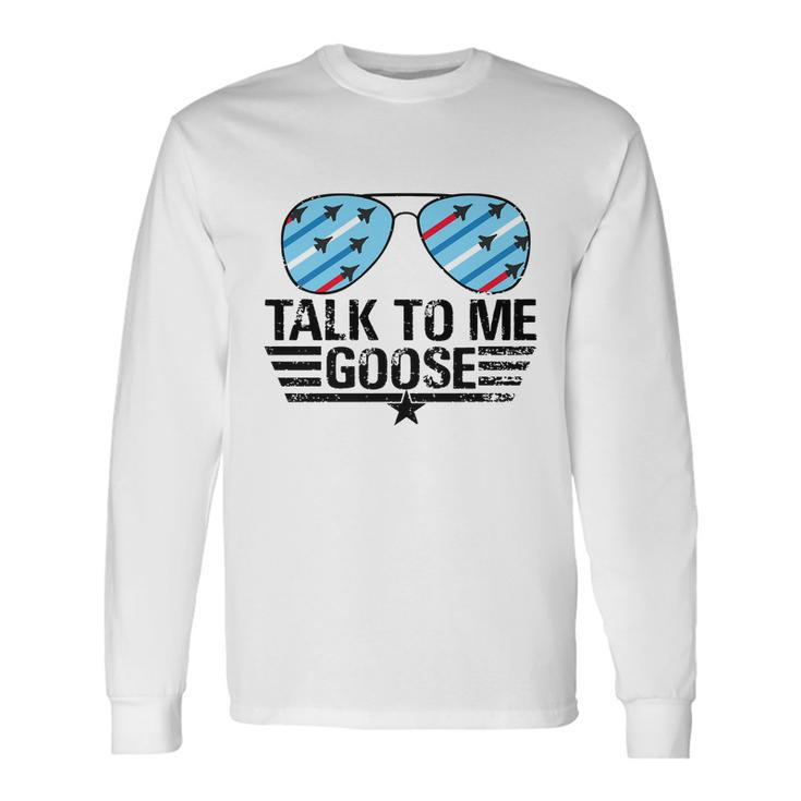 Talk To Me Goose Long Sleeve T-Shirt