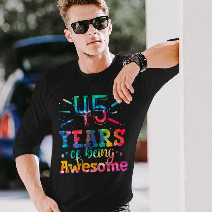 45 Years Of Being Awesome Tie Dye 45 Years Old 45Th Birthday Long Sleeve T-Shirt Gifts for Him