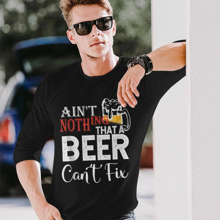 Aint Nothing That A Beer Cant Fix V3 Long Sleeve T-Shirt Gifts for Him