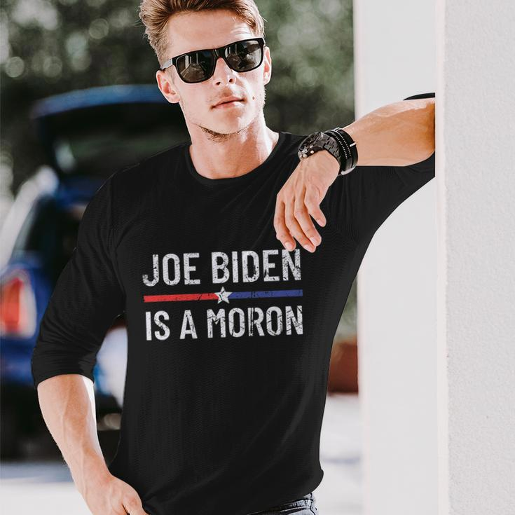Anti Joe Biden Is A Moron Pro America Political Long Sleeve T-Shirt Gifts for Him