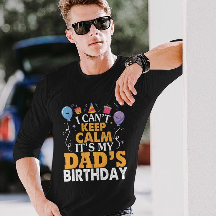 Baloons And Cake I Cant Keep Calm Its My Dads Birthday Long Sleeve T-Shirt Gifts for Him