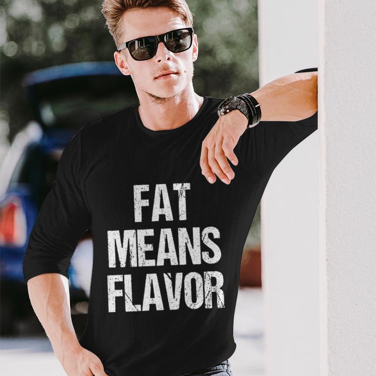 A Bbq Fat Means Flavor Barbecue Long Sleeve T-Shirt Gifts for Him