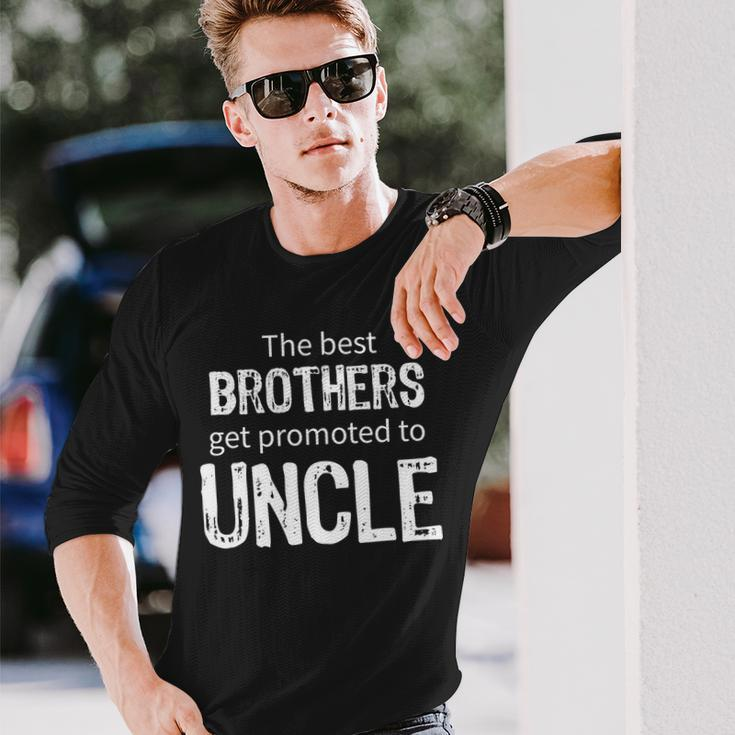The Best Brothers Get Promoted Uncle Tshirt Long Sleeve T-Shirt Gifts for Him