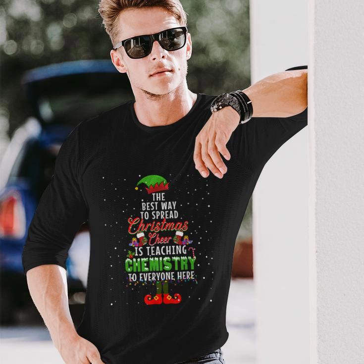 The Best Way To Spread Christmas Cheer Is Teaching Chemistry Long Sleeve T-Shirt Gifts for Him