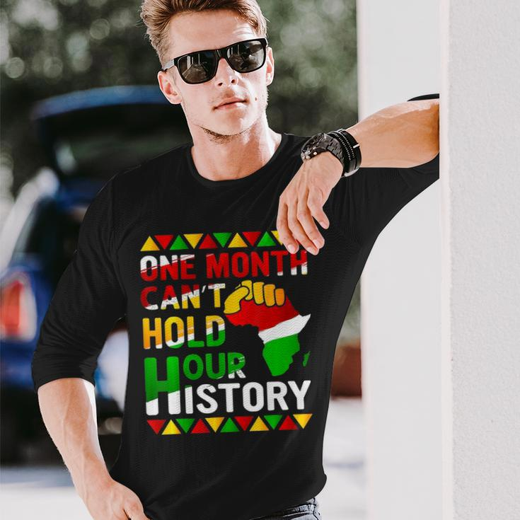 Black History Month One Month Cant Hold Our History Long Sleeve T-Shirt Gifts for Him