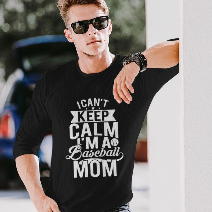 I Cant Keep Calm Im A Baseball Mom Tshirt Long Sleeve T-Shirt Gifts for Him