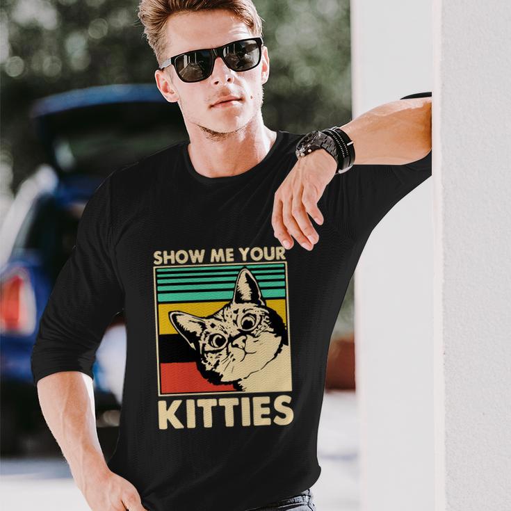 Cat Show Me Your Kitties Cats Lover Vintage Long Sleeve T-Shirt Gifts for Him