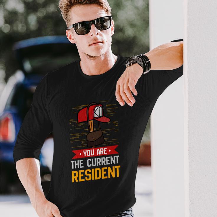 You Are The Current Resident Postal Worker Long Sleeve T-Shirt Gifts for Him