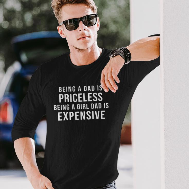Being A Dad Is Priceless Being A Girl Dad Is Expensive Long Sleeve T-Shirt T-Shirt Gifts for Him