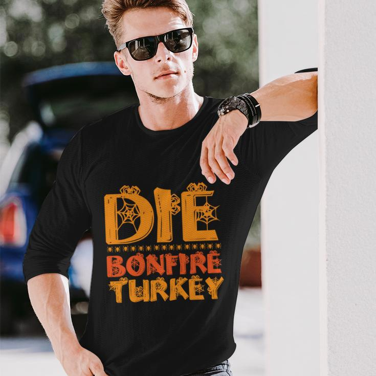 Die Bonfire Turkey Halloween Quote Long Sleeve T-Shirt Gifts for Him