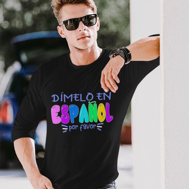 Dimelo En Espanol Bilingual Spanish Teacher Long Sleeve T-Shirt Gifts for Him