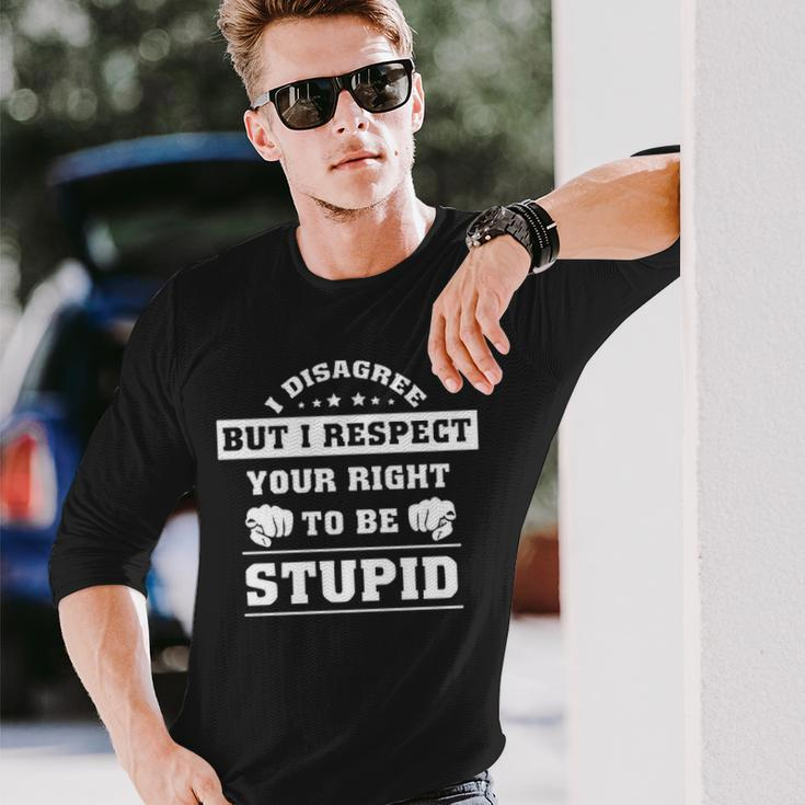 I Disagree But I Respect Your Right Long Sleeve T-Shirt Gifts for Him
