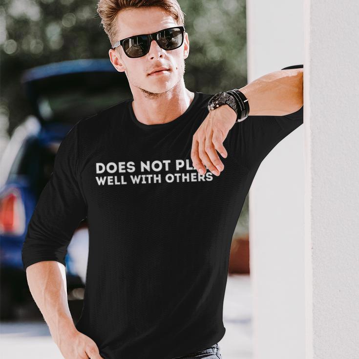 Does Not Play Well With Others Long Sleeve T-Shirt Gifts for Him