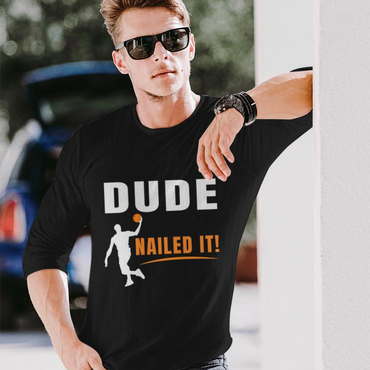 Dude Nailed It Basketball Joke Basketball Player Silhouette Basketball Long Sleeve T-Shirt Gifts for Him