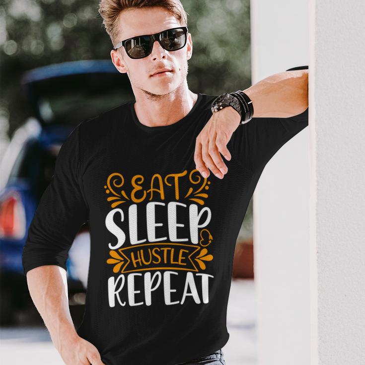 Eat Sleep Hustle Repeat Long Sleeve T-Shirt Gifts for Him