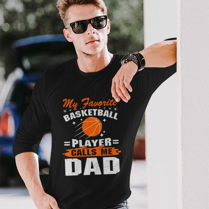 My Favorite Basketball Player Calls Me Dad Basketball Dad Quote Long Sleeve T-Shirt Gifts for Him