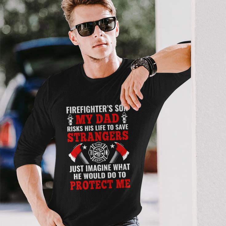 Firefighters Son My Dad Risks His Life To Save Stransgers Long Sleeve T-Shirt Gifts for Him