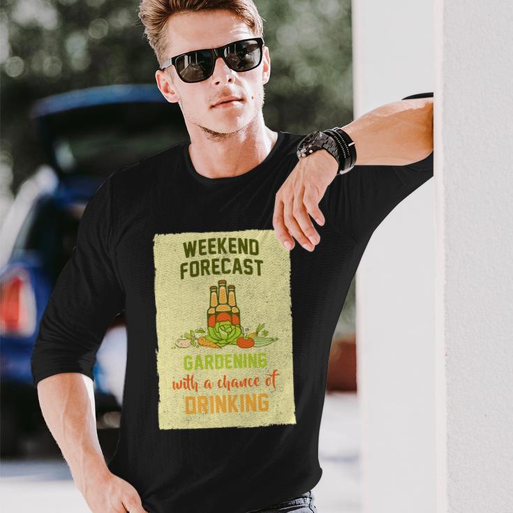 Weekend Forecast Gardening With A Chance Of Drinking Long Sleeve T-Shirt Gifts for Him