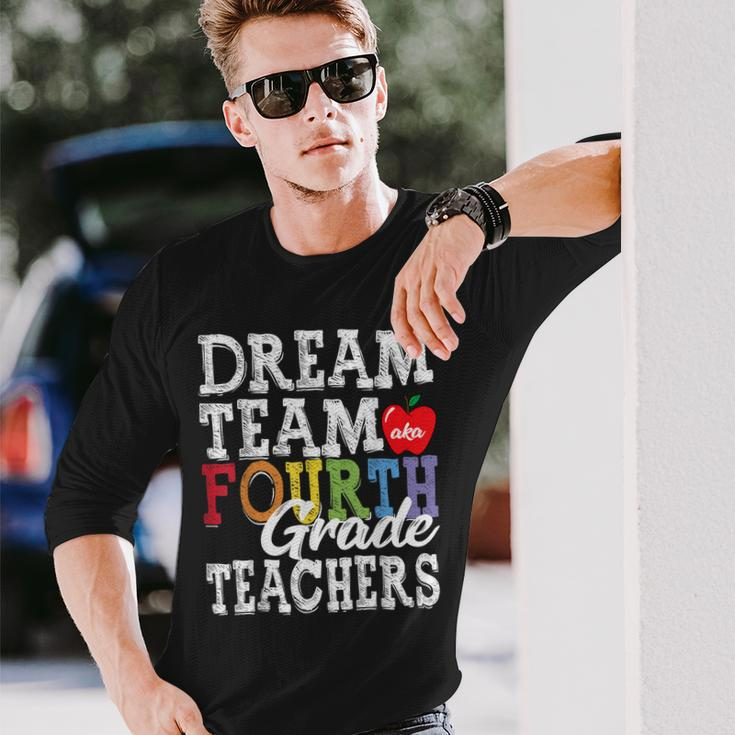 Fourth Grade Teachers Dream Team Aka 4Th Grade Teachers Long Sleeve T-Shirt Gifts for Him