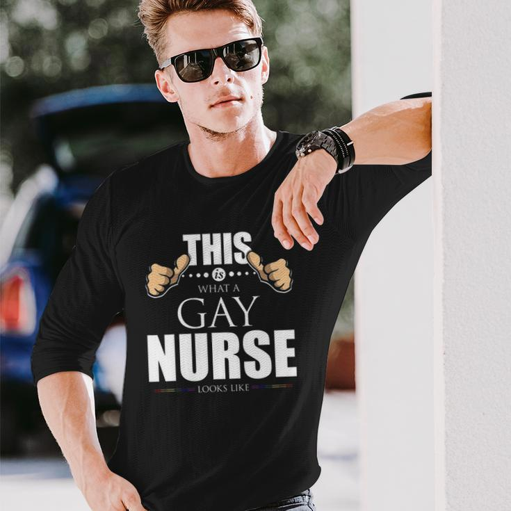 This Is What A Gay Nurse Looks Like Lgbt Pride Long Sleeve T-Shirt T-Shirt Gifts for Him