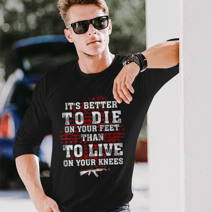 Gun Control Better To Die On Your Feet Long Sleeve T-Shirt Gifts for Him