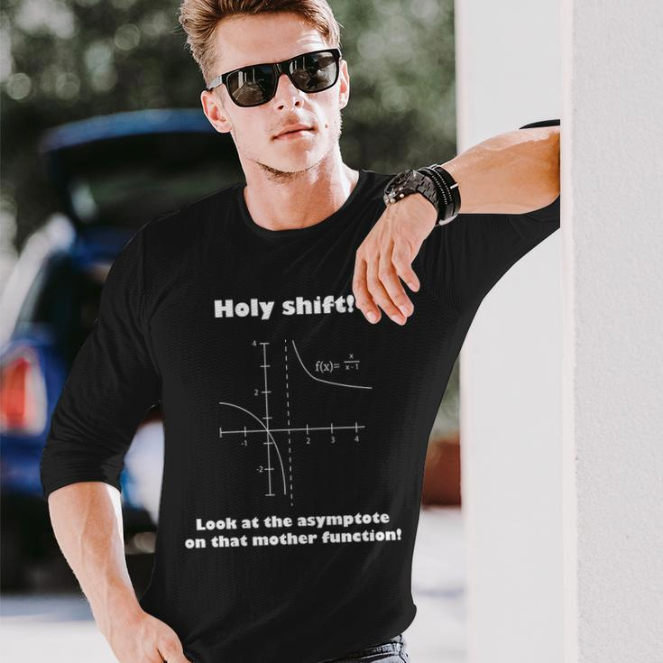 Holy Shift Look At The Asympotote On That Mother Function Tshirt Long Sleeve T-Shirt Gifts for Him