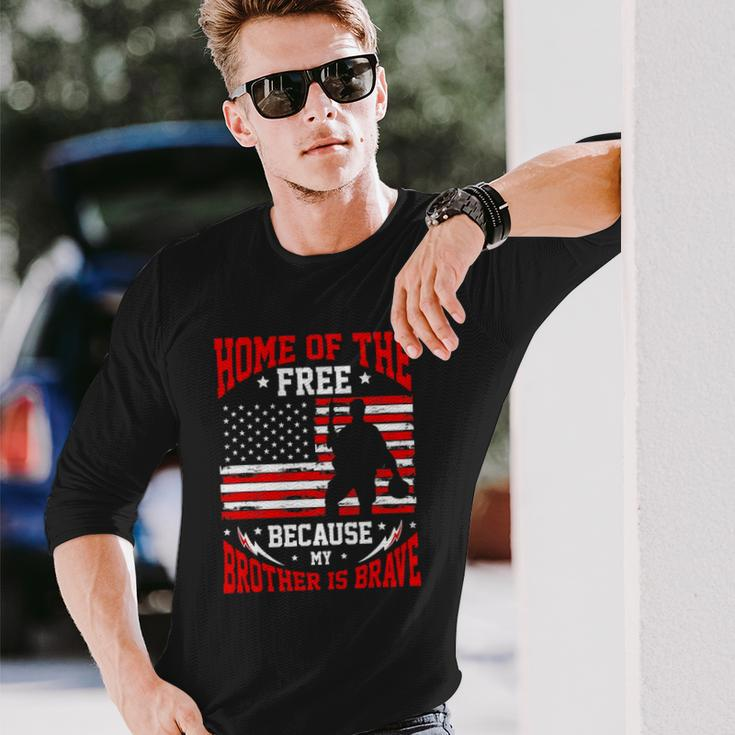 Home Of The Free Because My Brother Is Brave Soldier Long Sleeve T-Shirt T-Shirt Gifts for Him