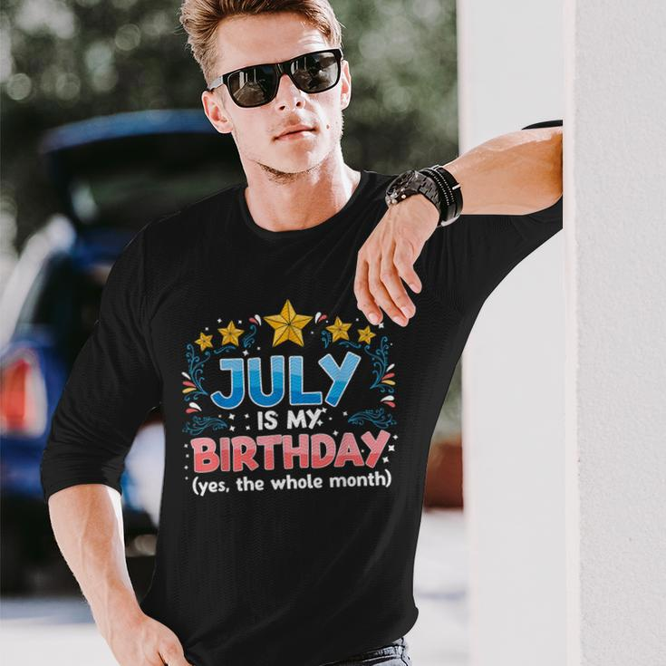 July Is My Birthday Yes The Whole Month Birthday Long Sleeve T-Shirt Gifts for Him