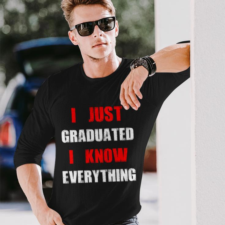 I Just Graduated I Know Everything Graduation Long Sleeve T-Shirt Gifts for Him