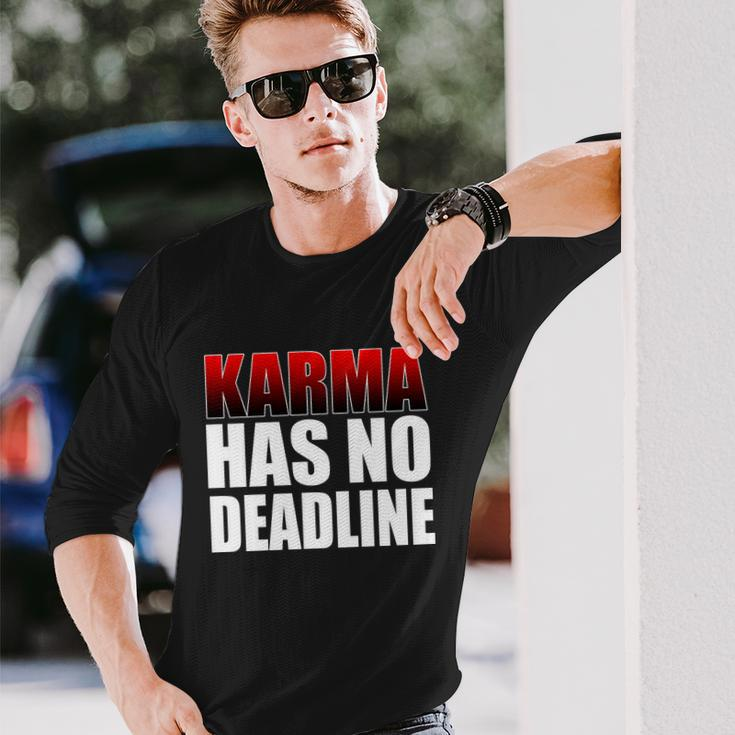 Karma Has No Deadline Tshirt Long Sleeve T-Shirt Gifts for Him
