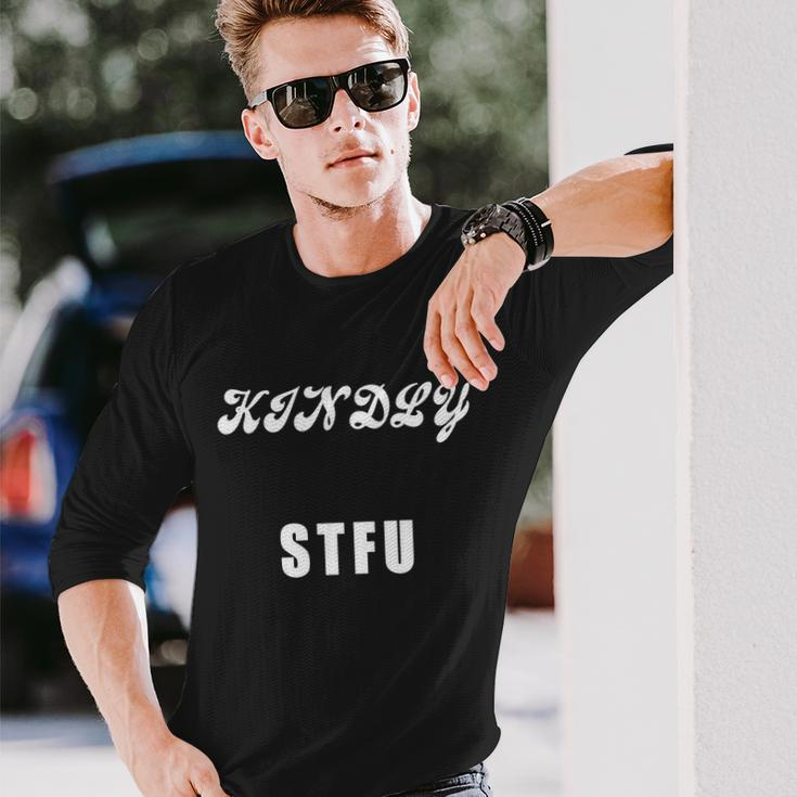 Kindly Stfu Offensive Sayings Tshirt Long Sleeve T-Shirt Gifts for Him