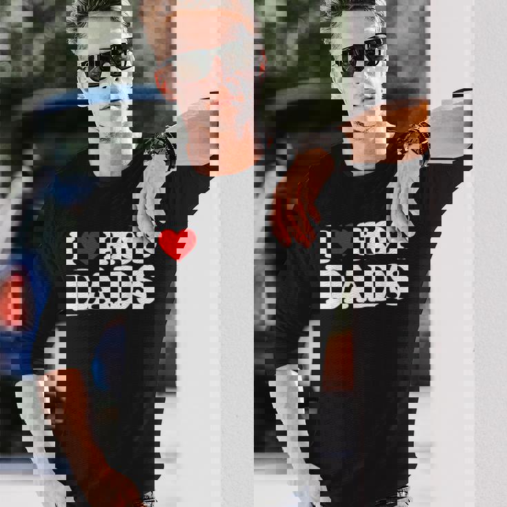 I Love Hot Dads I Heart Hot Dads Love Hot Dads Men Women Long Sleeve T-Shirt T-shirt Graphic Print Gifts for Him I Love Hot Dads I Heart Hot Dads Love Hot Dads Men Women Long Sleeve T-Shirt T-shirt Graphic Print Gifts for Him