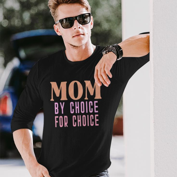 Mom By Choice For Choice &8211 Mother Mama Momma Long Sleeve T-Shirt T-Shirt Gifts for Him
