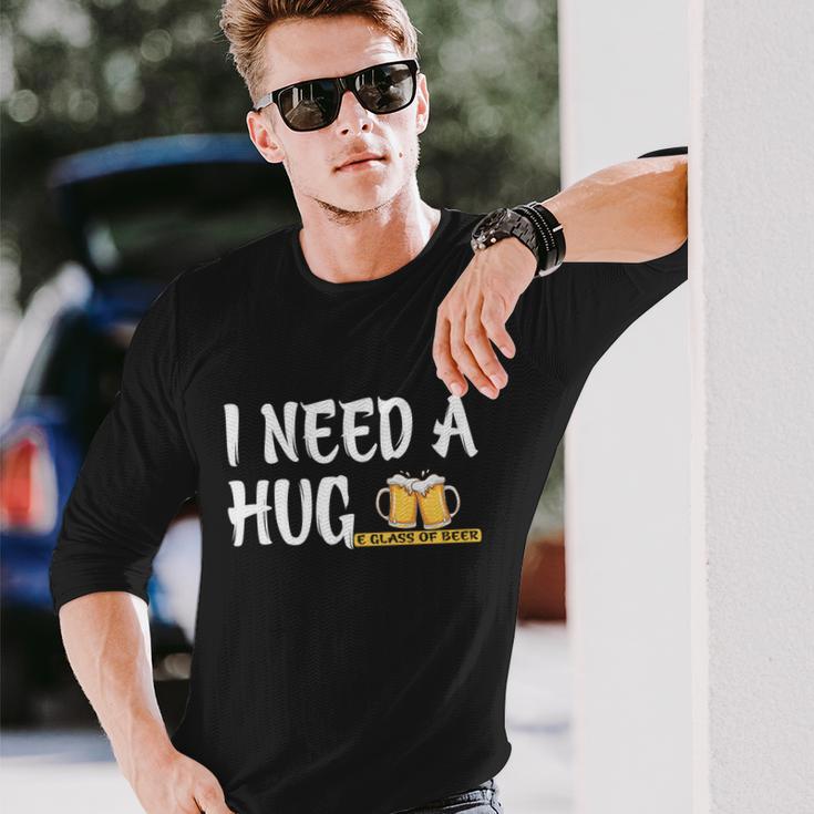 I Need A Huge Glass Of Beer Meaningful Great Beer Lovers Cool Gi Long Sleeve T-Shirt Gifts for Him