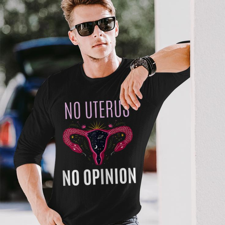 No Uterus No Opinion Pro Choice Feminism Equality Long Sleeve T-Shirt Gifts for Him