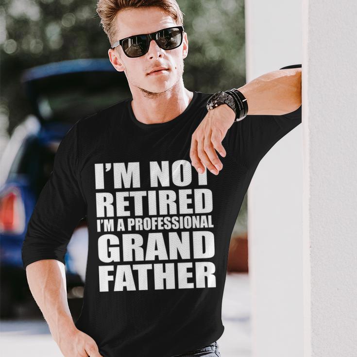 Not Retired Im A Professional Grandfather Tshirt Long Sleeve T-Shirt Gifts for Him