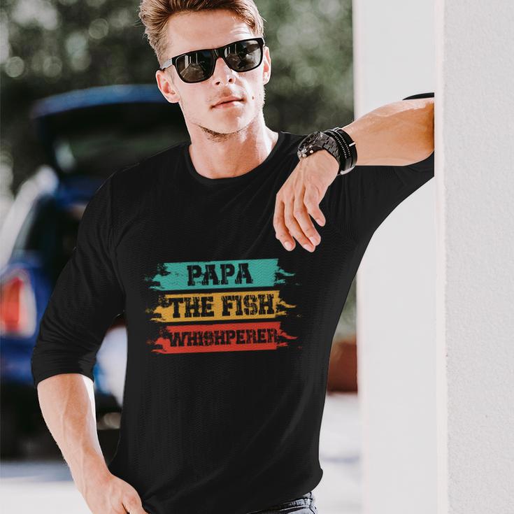 Papa The Fish Whishperer Long Sleeve T-Shirt Gifts for Him