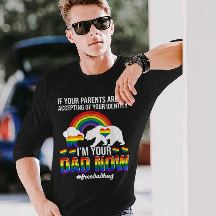 If Your Parents Arent Accepting Im Dad Now Of Identity Gay Men Women Long Sleeve T-Shirt T-shirt Graphic Print Gifts for Him