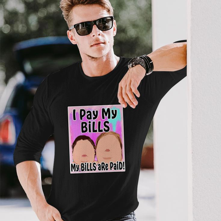 I Pay My Bills My Bills Are Paid Meme Tshirt Long Sleeve T-Shirt Gifts for Him