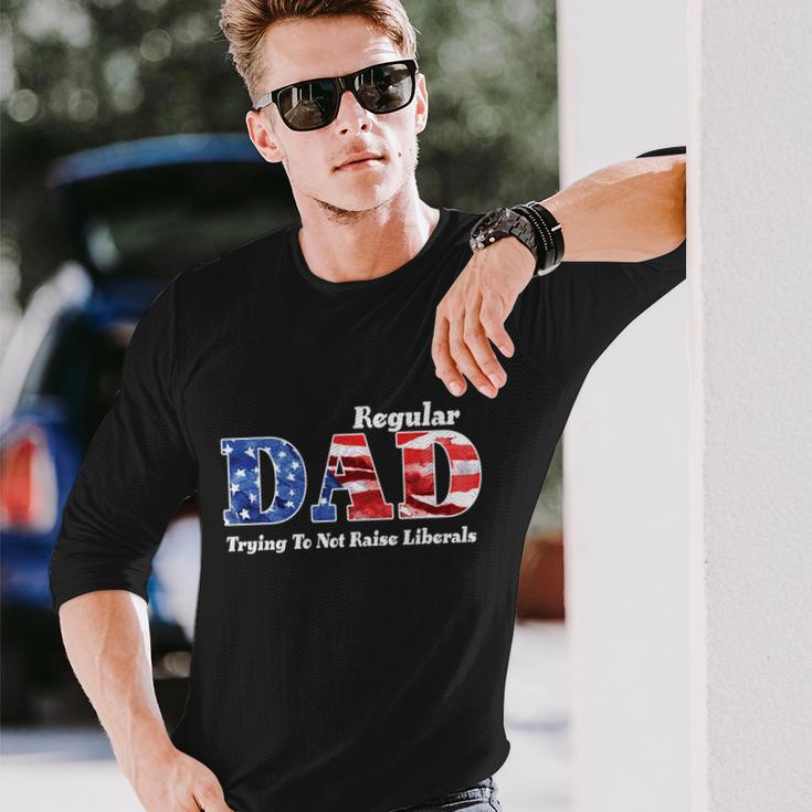 Republican Dad Just A Regular Dad Trying To Not Raise Liberals Tshirt Long Sleeve T-Shirt Gifts for Him