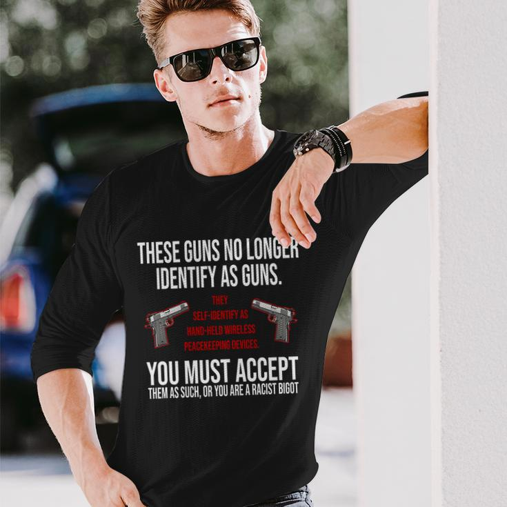 These Guns No Longer Identify As Guns Tshirt Long Sleeve T-Shirt Gifts for Him