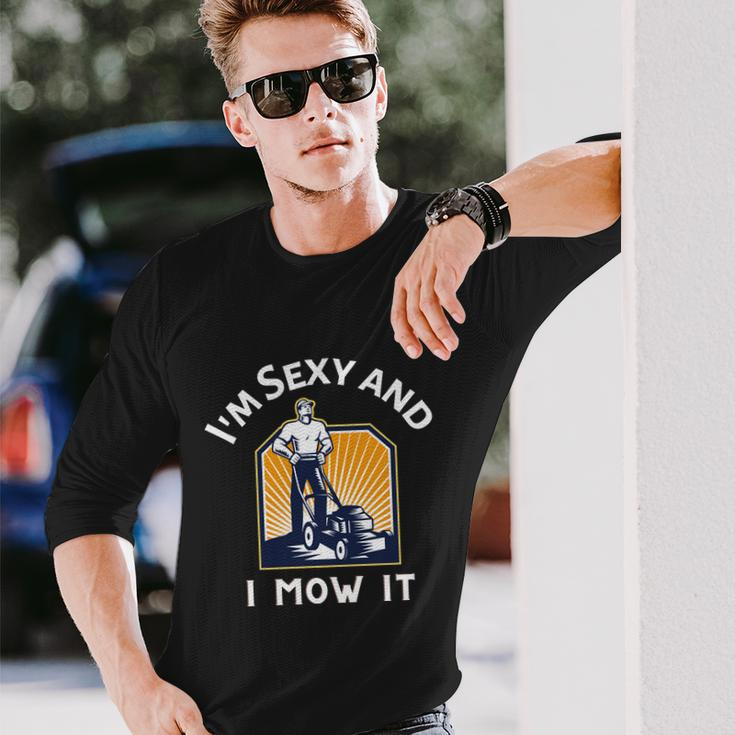 Im Sexy And I Mow It V2 Long Sleeve T-Shirt Gifts for Him