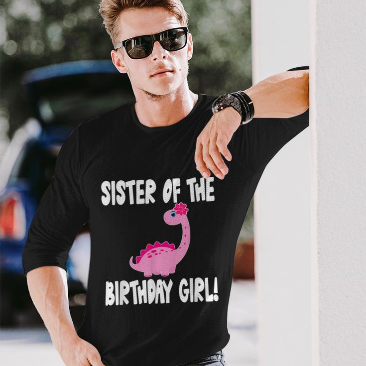 Sister Of The Birthday Girl Dinosaur Matching Party Long Sleeve T-Shirt Gifts for Him